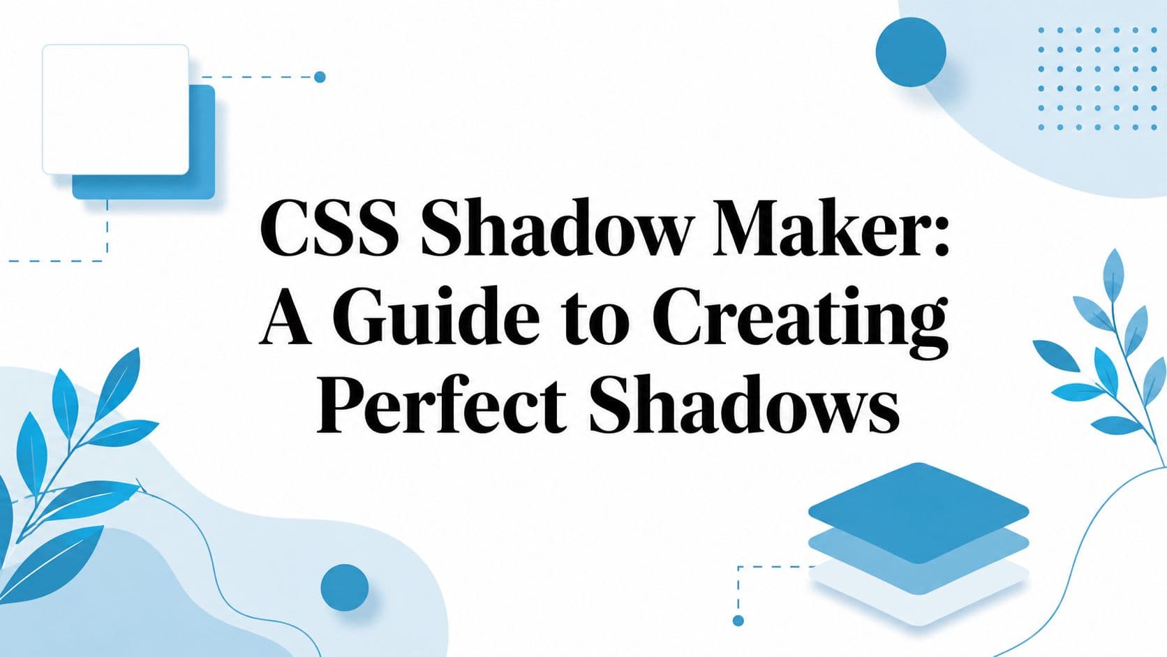CSS Shadow Maker: A Guide to Creating Perfect Shadows