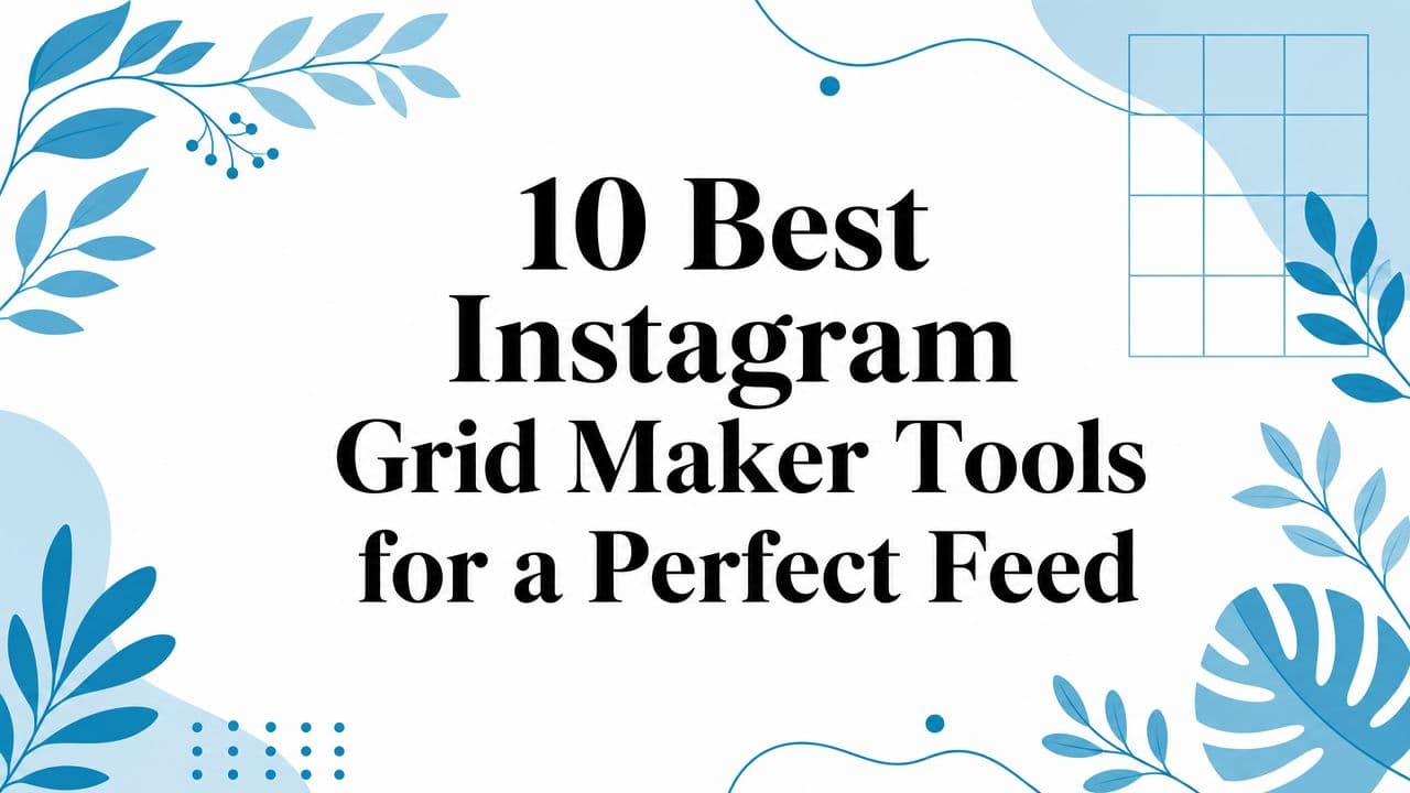 10 Best Instagram Grid Maker Tools for a Perfect Feed