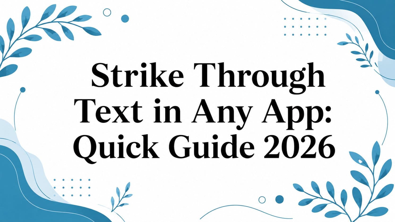 Strike Through Text in Any App: Quick Guide 2026